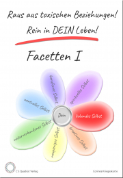 Facetten I - Raus aus toxischen Beziehungen! Rein in DEIN Leben!